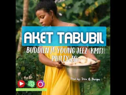 Aket Tabubil- Buddien(SweetMusic) ft Young Jeez(KM13)-Philty(ZG)_2021 fresh hits..