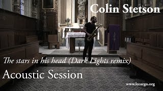 #773 Colin Stetson - The stars in his head (Dark Lights remix) - Acoustic Session