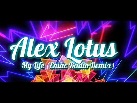 Alex Lotus - My Life (Eniac Radio Remix)