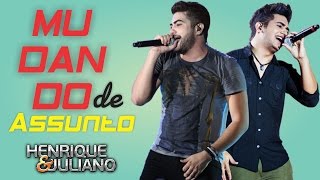 Henrique &amp; Juliano - Mudando de Assunto ( Com Letra )