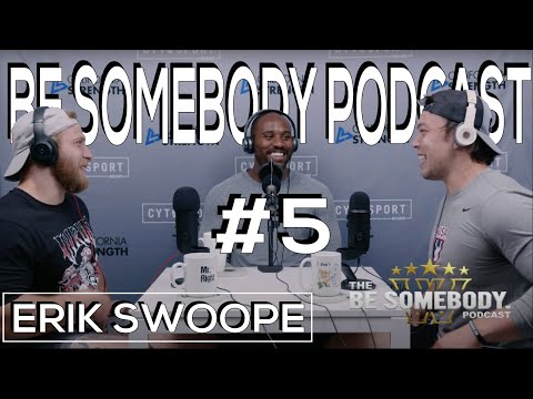 The Be Somebody Podcast #5 | Erik Swoope - A Man Of Many Hats