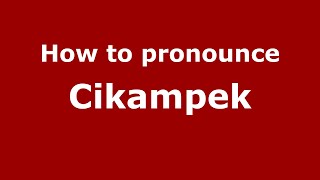 How to pronounce Cikampek