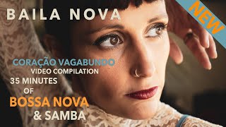 Baila Nova - The Coração Vagabundo Album Compilation | 🩵 35 min of Bossa Nova & Samba 🩵