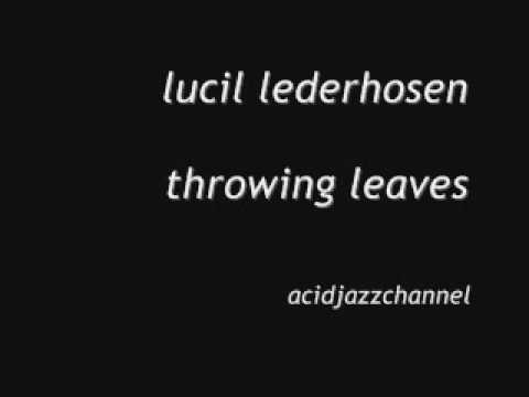 lucil lederhosen - throwing leaves [acidjazzchannel]