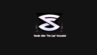 Hoodie Allen &quot;Two Lips&quot; (Acoustic)