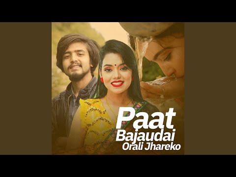 Paat Bajaudai Orali Jhareko