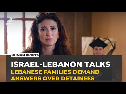 Israel-Lebanon talks: Families demand answers over detainees held by Israel