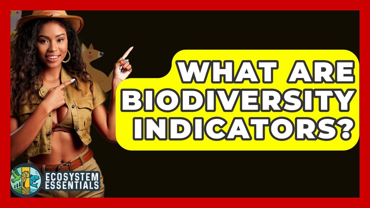 What Are Biodiversity Indicators? - Ecosystem Essentials