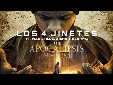 Creyente.7 - LOS 4 JINETES ft. Ivan 2Filoz, Aisha y Henry G (APOCALIPSIS)