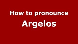 How to pronounce Argelos