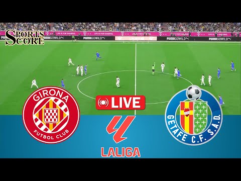 🔴 Live Girona vs Getafe | Spain La Liga 2026 | Full Match – Video Game Simulation