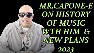 MR.CAPONE-E ON HISTORY OF MUSIC WITH HIM &amp; NEW PLANS FOR 2023