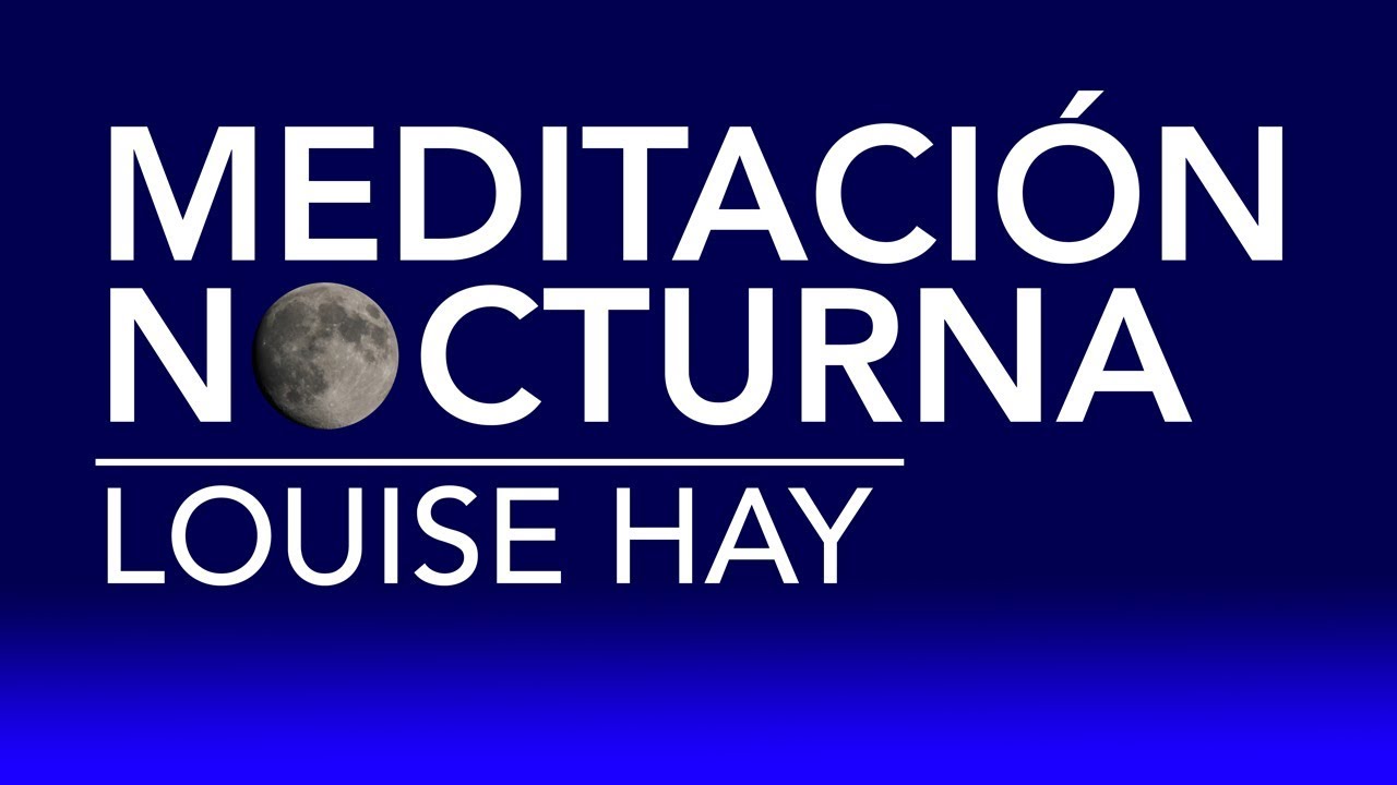 Meditación nocturna de Louise Hay | por Dennise CB