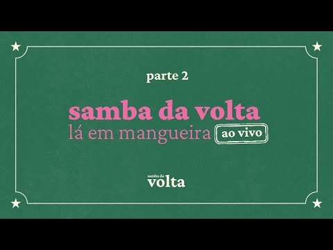 Roda de Samba de Raiz: Samba da Volta Lá em Mangueira (Ao Vivo - Parte 2)
