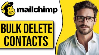 How To Bulk Delete Mailchimp Contacts | Bulk Delete Mailchimp Contacts