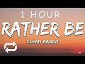 [1 HOUR 🕐 ] Clean Bandit - Rather Be (Lyrics) feat Jess Glynne