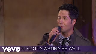 Do You Wanna Be Well