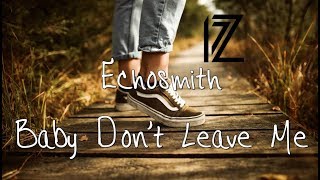 Echosmith - Baby Don&#39;t Leave Me ( Lyrics Video)