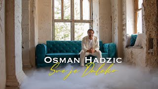 Osman Hadzic - Sve je Daleko (Official Video 2021) 4K