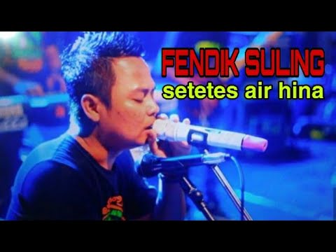 setetes air hina - FENDIK suling - cek sound