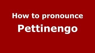 How to pronounce Pettinengo
