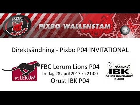 Pixbo P04 Invitational 2017 - FBC Lerum Lions P04 vs Orust IBK P04 170428 21:00