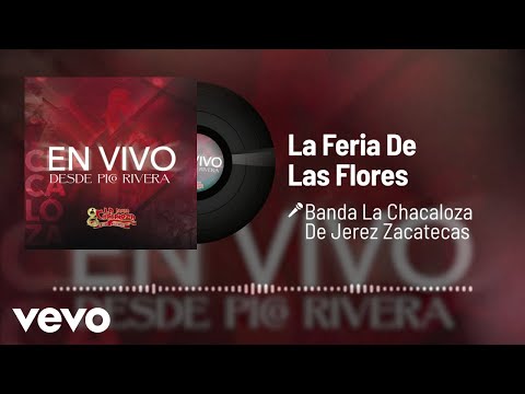 Banda La Chacaloza De Jerez Zacatecas - La Feria De Las Flores (Audio/En Vivo)