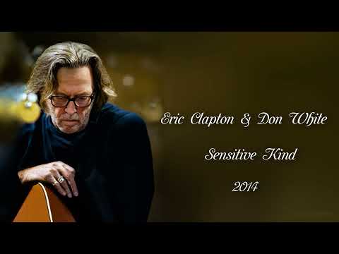 Eric Clapton & Don White - Sensitive Kind (Songwriter J. J. Cale) (2014)