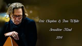 Eric Clapton &amp; Don White - Sensitive Kind (Songwriter J. J. Cale) (2014)