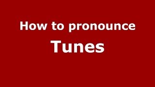 How to pronounce Tunes