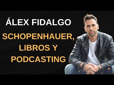 Álex Fidalgo (LO QUE TÚ DIGAS): Schopenhauer, libros y podcasting | El Estoico Episodio 20