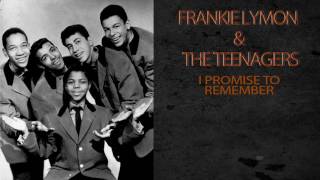 FRANKIE LYMON & THE TEENAGERS - I PROMISE TO REMEMBER