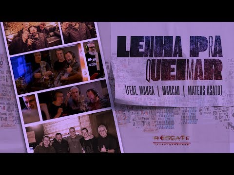 Resgate - Lenha Pra Queimar - feat. Manga, Marcão e Mateus Asato - (Oficial Video)
