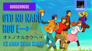 『Goosehouse (オトノナルホウヘ→)』/ Oto no Naru Hou e→| “ke arah gema suara→” (Rom/Indo Lyric)