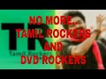 NO MORE TAMIL ROCKERS AND DVD ROCKERS