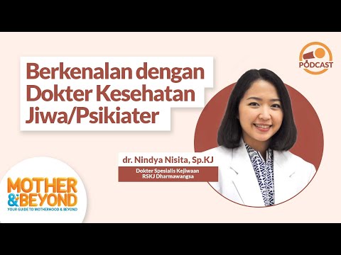 Podcast Mother & Beyond: Berkenalan dengan Dokter Kesehatan Jiwa/Psikiater