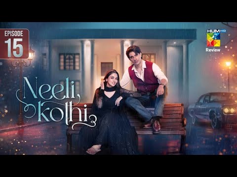 Neeli Kothi - Episode 15 [Eng Sub] - 22th January 26 [ Anmol Baloch & Talha Chahour ] - Drama Review