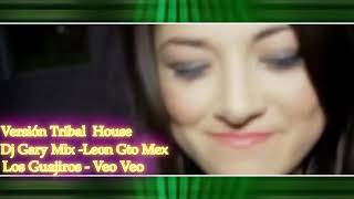 Los Guajiros   Veo Veo   Dj Gary Mix  Tribal House