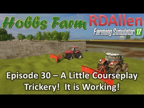 Farming Simulator 17 Hobbs Farm E30 - A Little Courseplay Trickery!