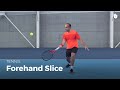 How to Hit a Forehand Slice | Tennis