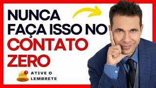 5 Piores Erros do CONTATO ZERO