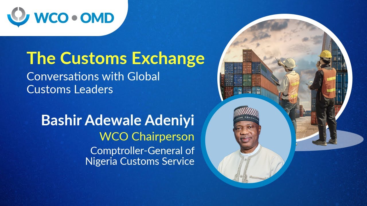 Customs Exchange – Conversations with Global Customs Leaders’ - (Nigeria Customs Service)