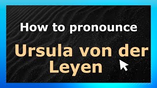 How to pronounce Ursula Von Der Leyen