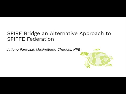 SPIRE Bridge an Alternative Approach to SPIFFE Federation - Juliano Fantozzi, Maximiliano Churichi