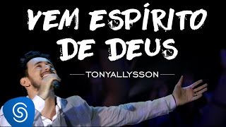 TONY ALLYSSON - VEM ESPÍRITO DE DEUS - DVD SUSTENTA O FOGO