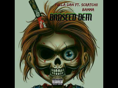 Fulla Dan - BADSEED DEM (Feat. Scratchii Bamma)