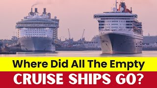 Where did all the EMPTY cruise ships go during the COVID pandemic?
