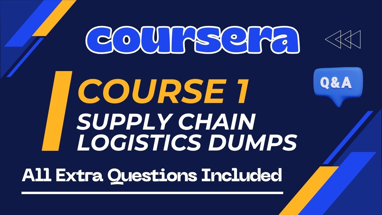 Supply Chain Logistics | Rutgers University | Coursera | Module 1 to 4 | Course 1 Paid Dumps