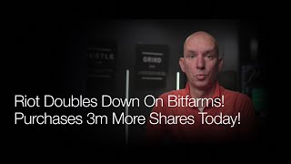 Riot Doubles Down On Bitfarms! Buys 3M More Shares Today! More BTC Balance Sheet Adoption!