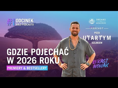 #1 GDZIE POJECHAĆ W 2026 ROKU, CZYLI ŁUKASZ NOWAK O PREMIEROWYCH KIERUNKACH I BESTSELERACH
